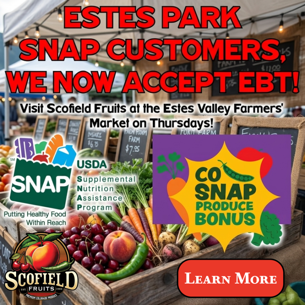Scofield Fruits now accepts SNAP at the Estes Valley Farmers' Market. Estes Park, CO